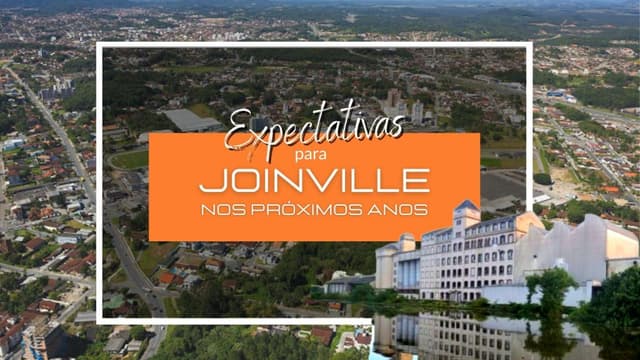 Expectativas para joinville nos próximos anos